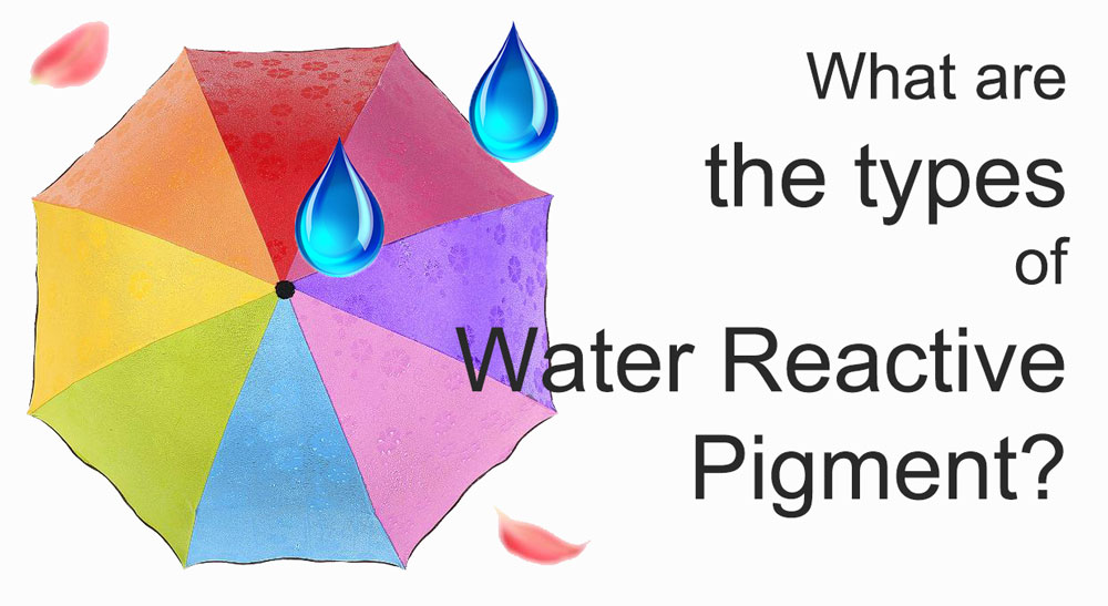 quali sono i tipi di pigmento reattivo all'acqua?