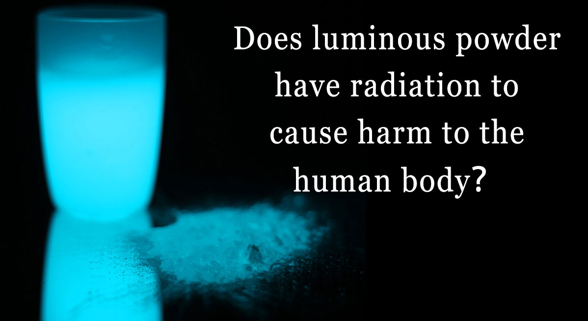 La polvere luminosa ha radiazioni per causare danni al corpo umano?